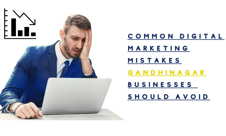 5 Common Digital Marketing Mistakes Gandhinagar Businesses Should Avoid