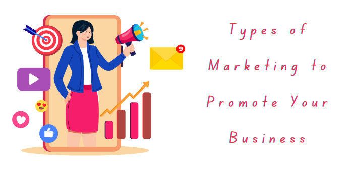 9 Types of Marketing to Promote Your Business